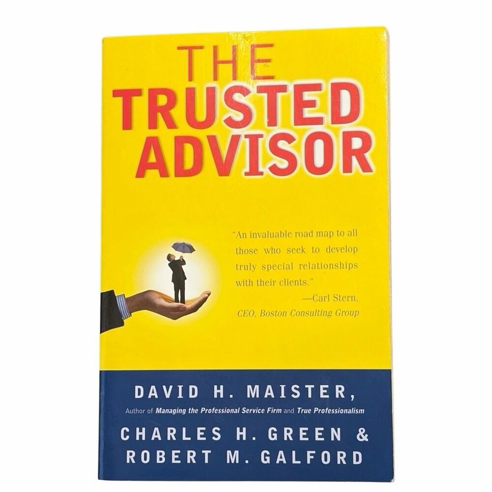 Book - The Trusted Advisor by David H Maister, Charles H Green, Robert M Galford